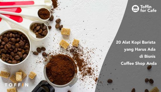 20 Alat Kopi Barista yang Harus Ada di Bisnis Coffee Shop Anda