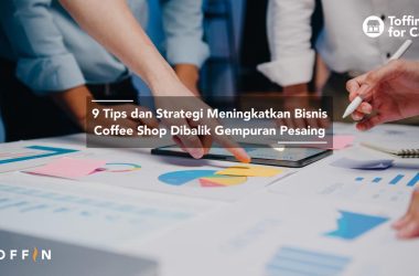 9 Tips dan Strategi Meningkatkan Bisnis Coffee Shop Dibalik Gempuran Pesaing