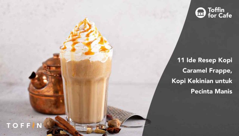 11 Ide Resep Kopi Caramel Frappe, Kopi Kekinian untuk Pecinta Manis