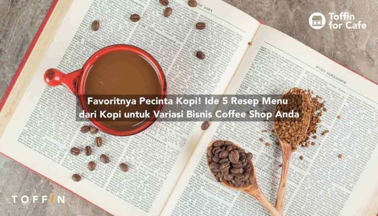 Favoritnya Pecinta Kopi! 5 Resep Kopi untuk Variasi Menu Bisnis Coffee Shop Anda
