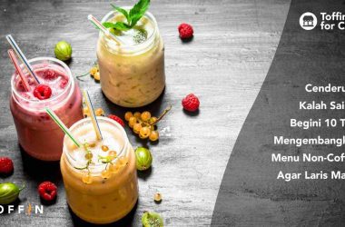 Cenderung Kalah Saing, Ini 10 Tips Mengembangkan Menu Non-Coffee Agar Laris Manis
