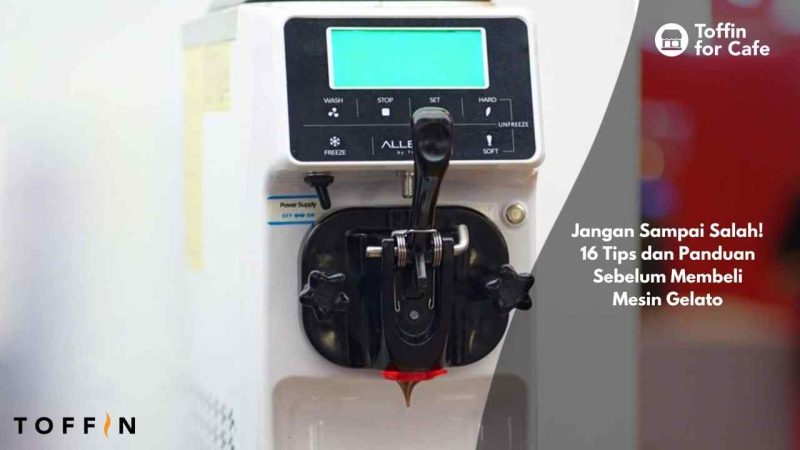 Jangan Sampai Salah! 16 Tips dan Panduan Sebelum Membeli Mesin Gelato