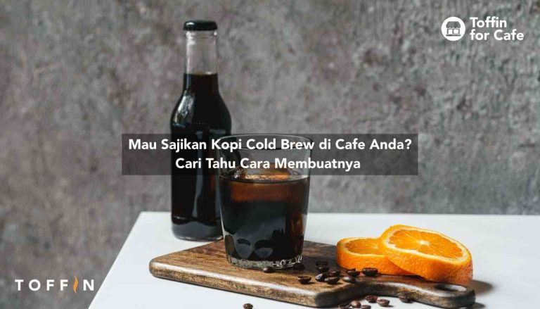 Mau Sajikan Kopi Cold Brew di Cafe Anda? Cari Tahu Cara Membuatnya