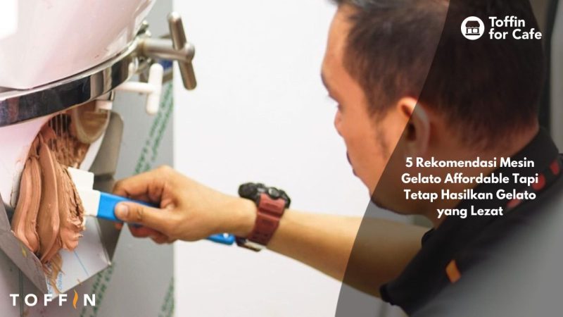 Rekomendasi Mesin Gelato Affordable Tapi Tetap Hasilkan Gelato yang Lezat