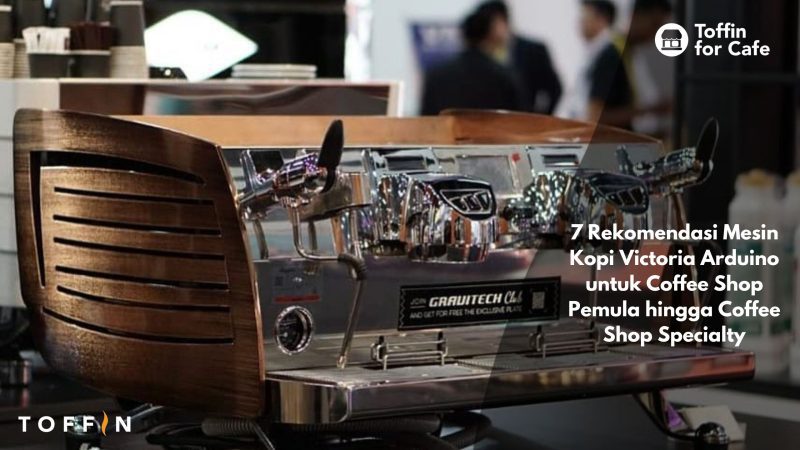 7 Mesin Kopi Victoria Arduino Terbaik untuk Coffee Shop
