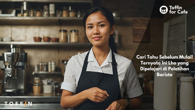 Cari Tahu Sebelum Mulai! Ternyata Ini Loh yang Dipelajari di Pelatihan Barista