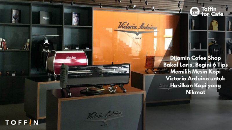 Dijamin Coffee Shop Bakal Laris, Begini 10 Tips Memilih Mesin Kopi Victoria Arduino untuk Hasilkan Kopi yang Nikmat