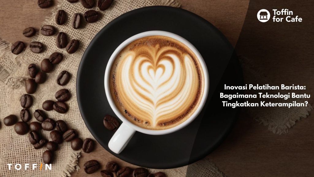 Inovasi Pelatihan Barista: Bagaimana Teknologi Bantu Tingkatkan Keterampilan?