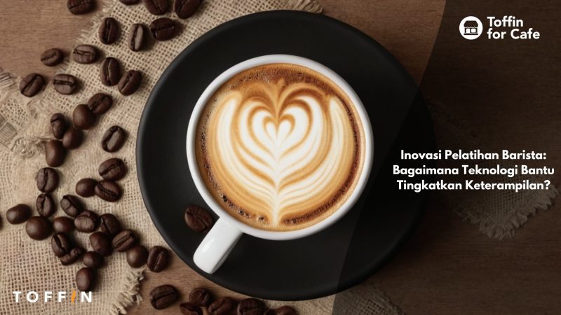 Inovasi Pelatihan Barista: Bagaimana Teknologi Bantu Tingkatkan Keterampilan?