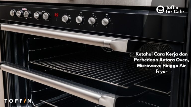 Ketahui Cara Kerja dan Perbedaan Antara Oven, Microwave Hingga Air Fryer