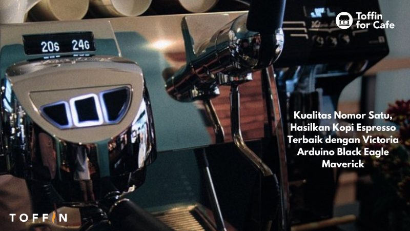 Kualitas Nomor Satu, Hasilkan Kopi Espresso Terbaik Dengan Victoria Arduino Black Eagle Maverick