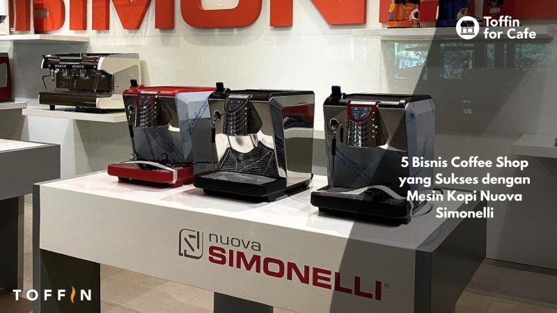 5 Bisnis Coffee Shop yang Sukses dengan Mesin Kopi Nuova Simonelli