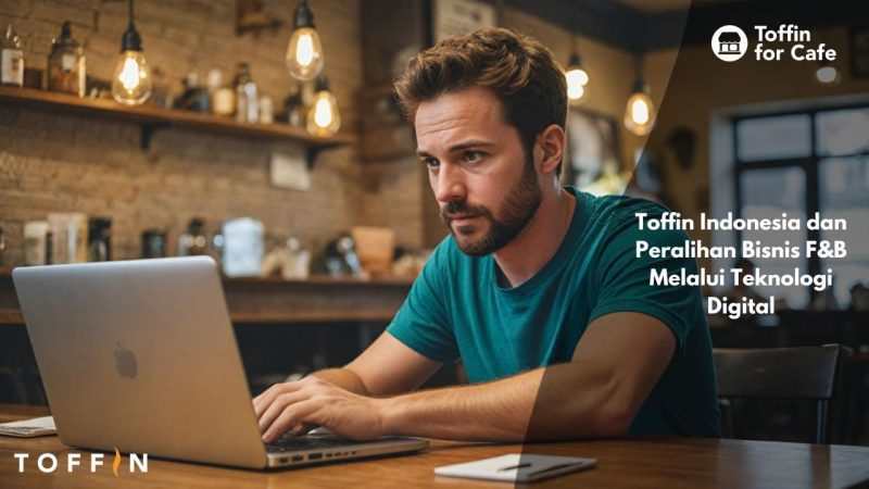 Toffin Indonesia dan Peralihan Bisnis F&B Melalui Teknologi Digital