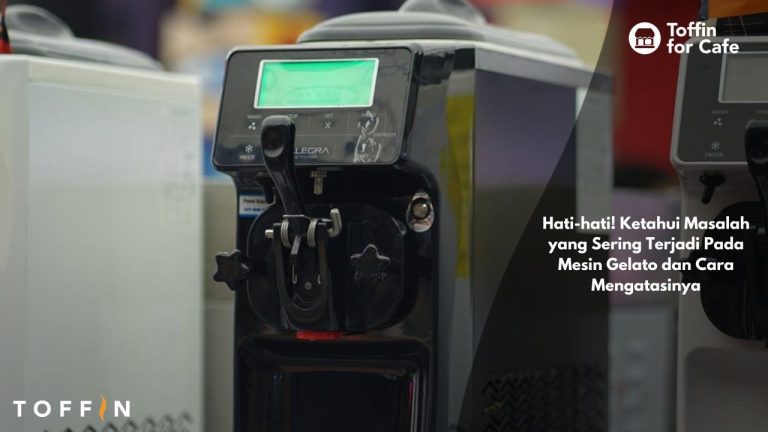 Hati-hati! Ketahui Masalah yang Sering Terjadi Pada Mesin Gelato dan Cara Mengatasinya