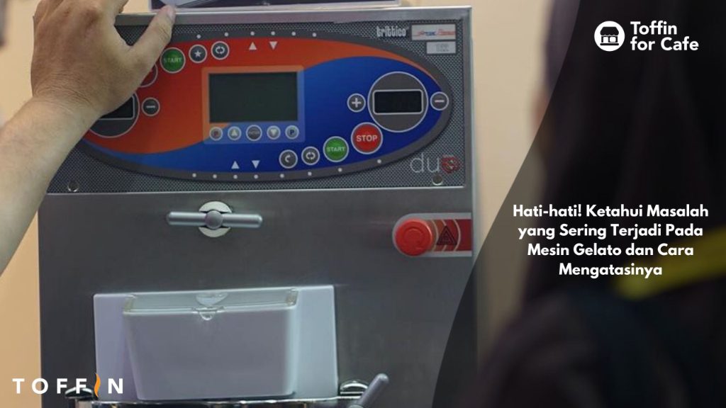 Hati-hati! Ketahui Masalah yang Sering Terjadi Pada Mesin Gelato dan Cara Mengatasinya