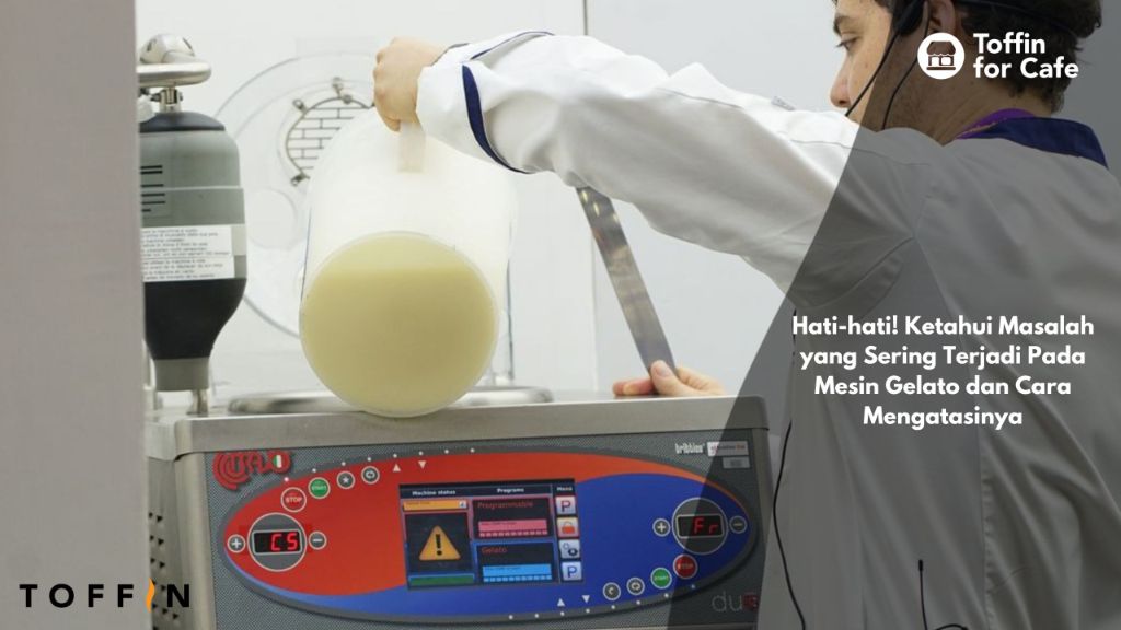 Hati-hati! Ketahui Masalah yang Sering Terjadi Pada Mesin Gelato dan Cara Mengatasinya
