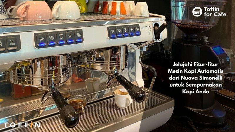 Jelajahi Fitur-fitur Mesin Kopi Otomatis dari Nuova Simonelli Untuk Sempurnakan Kopi Anda