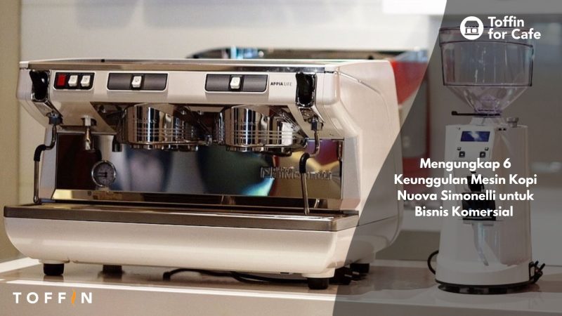 6 Keunggulan Mesin Kopi Nuova Simonelli untuk Bisnis